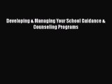 Download Developing & Managing Your School Guidance & Counseling Programs [Download] Full Ebook