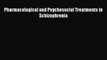 PDF Pharmacological and Psychosocial Treatments in Schizophrenia [Read] Full Ebook