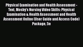Download Physical Examination and Health Assessment - Text Mosby's Nursing Video Skills: Physical