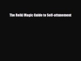 Read ‪The Reiki Magic Guide to Self-attunement‬ PDF Free