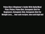 Read Paleo Diet: A Beginner's Guide With Daily Meal Plan: (Paleo Paleo Diet Ketogenic Diet