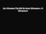 Read Ivy's Dilemma (Thy Will Be Done) (Dilemmas #1) (Dilemmas) PDF Online