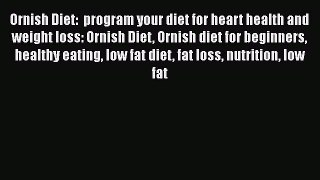 Read Ornish Diet:  program your diet for heart health and weight loss: Ornish Diet Ornish diet