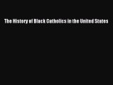 Download The History of Black Catholics in the United States PDF Free