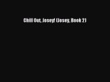 Read Chill Out Josey! (Josey Book 2) Ebook Online
