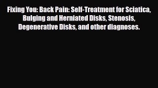 Download ‪Fixing You: Back Pain: Self-Treatment for Sciatica Bulging and Herniated Disks Stenosis