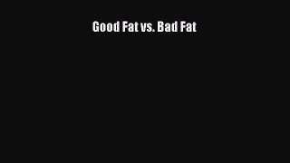 Download Good Fat vs. Bad Fat Ebook Free