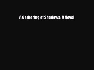 Read A Gathering of Shadows: A Novel Ebook Free