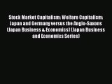 Read Stock Market Capitalism: Welfare Capitalism: Japan and Germany versus the Anglo-Saxons