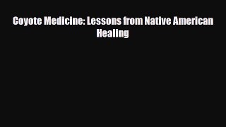 Download ‪Coyote Medicine: Lessons from Native American Healing‬ PDF Free