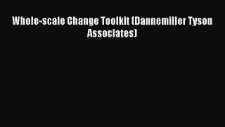 Download Whole-scale Change Toolkit (Dannemiller Tyson Associates) Ebook Free