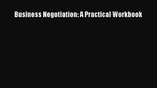 Read Business Negotiation: A Practical Workbook Ebook Free