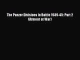 Read The Panzer Divisions in Battle 1939-45: Part 2 (Armour at War) Ebook Free