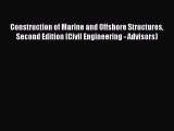 Read Construction of Marine and Offshore Structures Second Edition (Civil Engineering - Advisors)