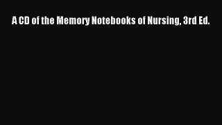 Download A CD of the Memory Notebooks of Nursing 3rd Ed. [PDF] Full Ebook