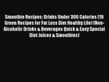 Read Smoothie Recipes: Drinks Under 300 Calories (19 Green Recipes for Fat Loss Diet Healthy