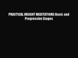 Read PRACTICAL INSIGHT MEDITATIONS Basic and Progressive Stages Ebook Online