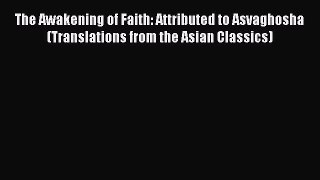 Read The Awakening of Faith: Attributed to Asvaghosha (Translations from the Asian Classics)