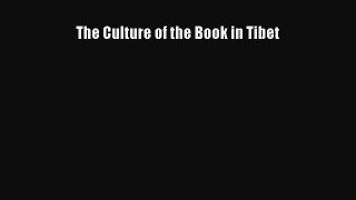 Download The Culture of the Book in Tibet PDF Free