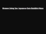 Download Women Living Zen: Japanese Soto Buddhist Nuns PDF Free