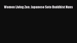 Download Women Living Zen: Japanese Soto Buddhist Nuns PDF Free