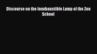 Download Discourse on the Inexhaustible Lamp of the Zen School PDF Free