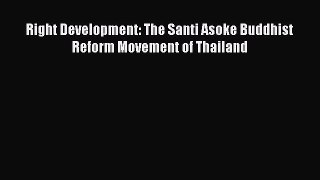 Download Right Development: The Santi Asoke Buddhist Reform Movement of Thailand Ebook Online