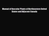 Download Manual of Vascular Plants of Northeastern United States and Adjacent Canada Ebook