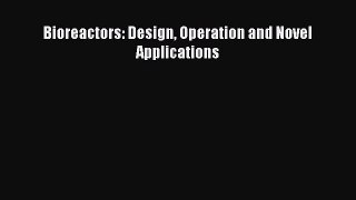 Read Bioreactors: Design Operation and Novel Applications Ebook Free