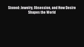 Read Stoned: Jewelry Obsession and How Desire Shapes the World Ebook Free