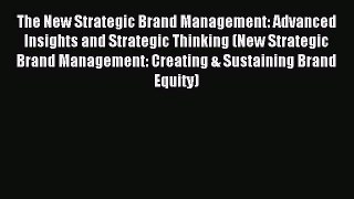 Read The New Strategic Brand Management: Advanced Insights and Strategic Thinking (New Strategic