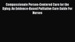 Download Compassionate Person-Centered Care for the Dying: An Evidence-Based Palliative Care