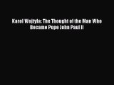Download Karol Wojtyla: The Thought of the Man Who Became Pope John Paul II PDF Free