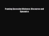 Download Framing Excessive Violence: Discourse and Dynamics Ebook Free