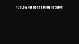Download 101 Low Fat Good Eating Recipes Ebook Online