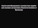 Read Key Account Management: Learning from supplier and customer perspectives (Chartered Institute