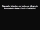 Download Physics for Scientists and Engineers: A Strategic Approach with Modern Physics (3rd