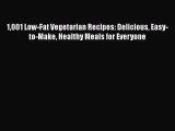 Read 1001 Low-Fat Vegetarian Recipes: Delicious Easy-to-Make Healthy Meals for Everyone Ebook