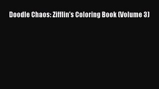 Download Doodle Chaos: Zifflin's Coloring Book (Volume 3) PDF Free