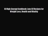 Read GI High-Energy Cookbook: Low-GI Recipes for Weight Loss Health and Vitality Ebook Free