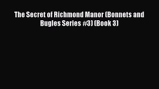 Read The Secret of Richmond Manor (Bonnets and Bugles Series #3) (Book 3) Ebook