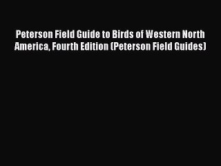 Read Peterson Field Guide to Birds of Western North America Fourth Edition (Peterson Field