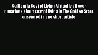 Download California Cost of Living: Virtually all your questions about cost of living in The