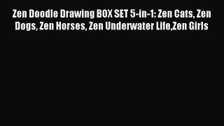 Read Zen Doodle Drawing BOX SET 5-in-1: Zen Cats Zen Dogs Zen Horses Zen Underwater LifeZen