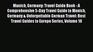 Read Munich Germany: Travel Guide Book - A Comprehensive 5-Day Travel Guide to Munich Germany