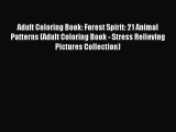 Read Adult Coloring Book: Forest Spirit: 21 Animal Patterns (Adult Coloring Book - Stress Relieving