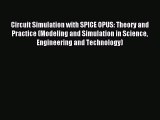 Read Circuit Simulation with SPICE OPUS: Theory and Practice (Modeling and Simulation in Science