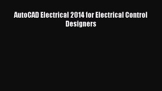 Download AutoCAD Electrical 2014 for Electrical Control Designers PDF Online