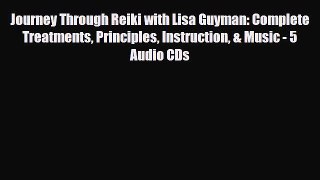 Download ‪Journey Through Reiki with Lisa Guyman: Complete Treatments Principles Instruction