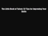 Read The Little Book of Talent: 52 Tips for Improving Your Skills Ebook Free